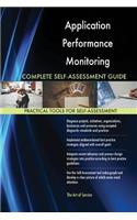 Application Performance Monitoring Complete Self-Assessment Guide