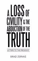 Loss of Civility & the Abduction of the Truth: Letters to the President