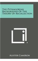 Pythagorean Background of the Theory of Recollection
