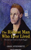 The Richest Man Who Ever Lived: The Life and Times of Jacob Fugger