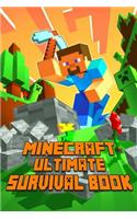 Minecraft: Ultimate Survival Book: All-In-One Minecraft Survival Guide. Unbelievable Survival Secrets, Guides, Tips and Tricks.