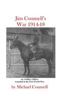 Jim Counsell's War 1914-18: An officer who was wounded in the First World War