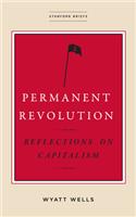 Permanent Revolution: Reflections on Capitalism