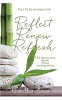 Reflect, Renew and Refresh, the 3 R's for an Inspired Life