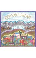 God Had A Dream Josiah