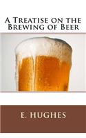 A Treatise on the Brewing of Beer