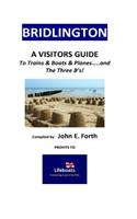 BRIDLINGTON - A Visitors Guide to Trains & Boats & Planes and....The 3 B's!
