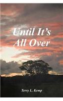 Until It's All Over