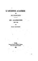 L'ancienne Académie des Sciences, les académiciens, 1666-1793