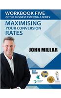Workbook Five of the Business Essentials Series: Maximising Your Conversion Rates(5 The Business Essentials Workbook)