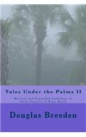 Tales Under the Palms II