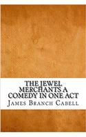 The Jewel Merchants A Comedy in One Act