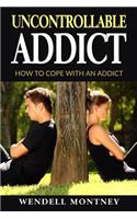 Uncontrollable Addict