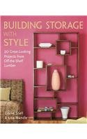 Building Storage with Style: 20 Great-Looking Projects from Off-The-Shelf Lumber