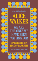 We Are the Ones We Have Been Waiting for: Inner Light in a Time of Darkness