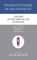 A History of the Mishnaic Law of Purities, Part 13: Miqvaot: Commentary(13 Studies in Judaism in Late Antiquity)