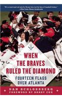 When the Braves Ruled the Diamond: Fourteen Flags over Atlanta