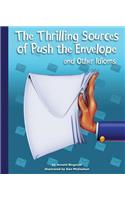 The Thrilling Sources of Push the Envelope and Other Idioms: (Idioms)