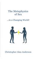 Metaphysics of Sex ...in a Changing World!