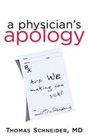 A Physician's Apology: Are We Making You Sick?