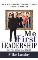 Me First Leadership: It's Not What You Think