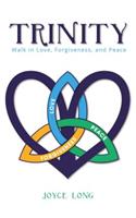 Trinity: Walk in Love, Forgiveness, and Peace
