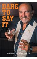 Dare to Say It