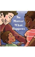 No Matter What Happens: A Story for Children When Secondary Infertility Happens