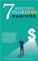 7 Secretos de ingresos pasivos: ¿Por qué la inversión de la propiedad, la inversión de la Bolsa de Valores, Dropshipping, Mercadeo de afiliados, Instagram Mercadeo, SEO, Bitcoin NO