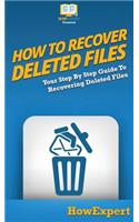 How To Recover Deleted Files: Your Step By Step Guide To Recovering Deleted Files