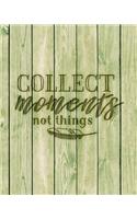 Collect Moments Not Things