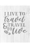 I Live To Travel & Travel To Live