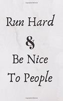 Run Hard & Be Nice To People