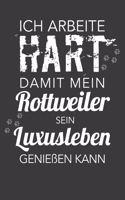 Ich arbeite hart, damit mein Rottweiler sein Luxusleben genießen kann
