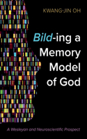 Bild-Ing a Memory Model of God