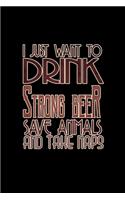 I just want drink strong beer save animals and take naps: Hangman Puzzles - Mini Game - Clever Kids - 110 Lined pages - 6 x 9 in - 15.24 x 22.86 cm - Single Player - Funny Great Gift