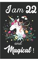 I am 22 and Magical: Cute Unicorn Journal and Happy Birthday Notebook/Diary, Cute Unicorn Birthday Gift for 22th Birthday for beautiful girl.