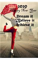 Dream It. Believe It. Achieve It 2020 Happy New Year: 100 Lined Pages, Daily Notebook, Journal, Diary, motivational (Medium, 6 x 9 inches) (Inspirational Notebooks)