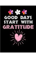 Good Days Start With Gratitude: Daily Planner 2020: Planner For Time Management & Productivity