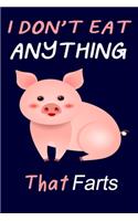 I Don't Eat Anything That Farts: Notebook for Vegans and Vegetarians, Notepad Animals Vegan Gifts quote: Paperback 6 x 9 120 Page, Blank lined Journal Note book or Diary Great Gift 