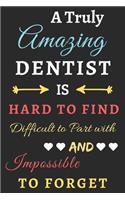 A Truly Amazing Dentist Is Hard To Find Difficult To Part With And Impossible To Forget