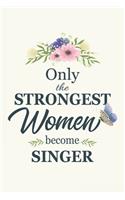 Only The Strongest Women Become Singer