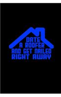 Date a roofer get nailed the right way