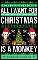 All I need For Christmas Is a Monkey: Beautiful Christmas Journal Gift Item with Beautiful Interior Design 8.5x11"