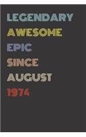 Legendary Awesome Epic Since August 1974 - Birthday Gift For 45 Year Old Men and Women Born in 1974: Blank Lined Retro Journal Notebook, Diary, Vintage Planner