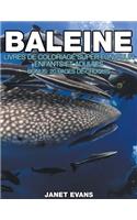 Baleine: Livres De Coloriage Super Fun Pour Enfants Et Adultes (Bonus: 20 Pages de Croquis)(French)