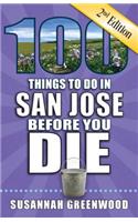 100 Things to Do in San Jose Before You Die, 2nd Edition
