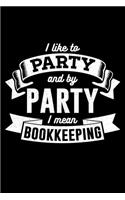 I Like To Party And By Party I Mean Bookkeeping: Lined A5 Notebook for Writer Book Journal