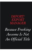 Import/Export Manager Because Freeking Awsome is not an official title: Writing careers journals and notebook. A way towards enhancement