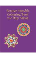 Bumper Mandala Colouring Book for Busy Minds